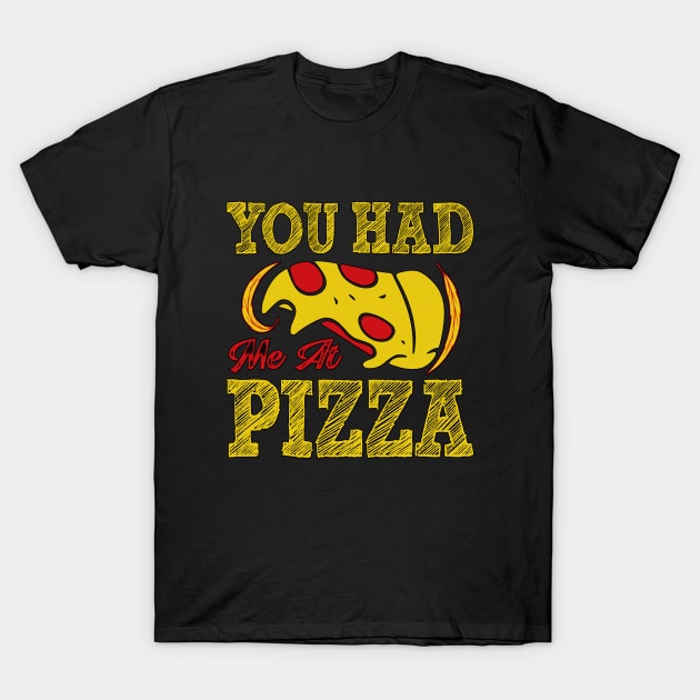 You had me at Pizza T-Shirt by JB's Design Store